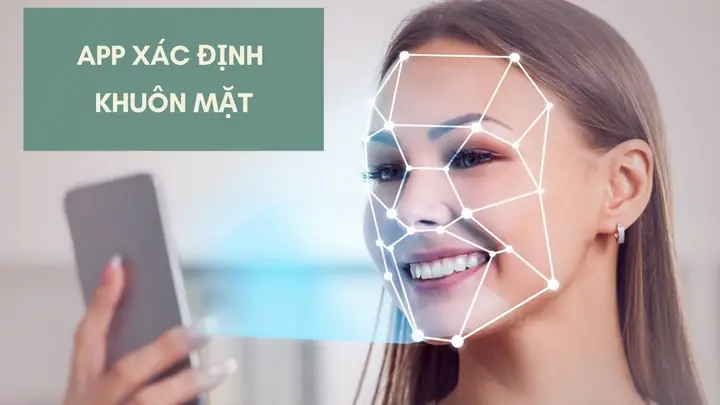 Top 10 App Nhận Diện Khuôn Mặt Tốt Nhất 2026