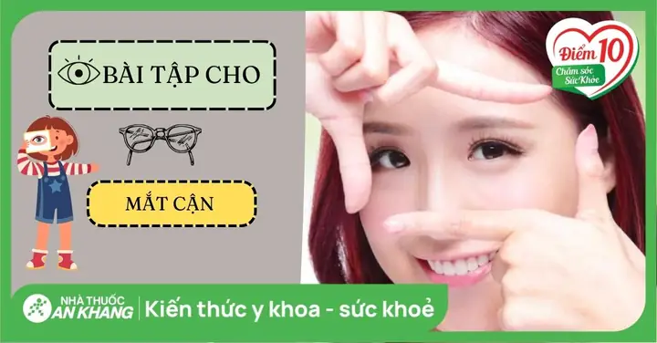 Bài Tập Cho Mắt Cận Thị: 18 Phương Pháp Thư Giãn Và Cải Thiện Thị Lực Tại Nhà