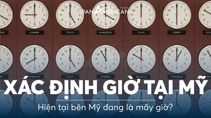 Bây Giờ Bên Mỹ Là Mấy Giờ? Cách Xác Định Thời Gian Các Múi Giờ Mỹ