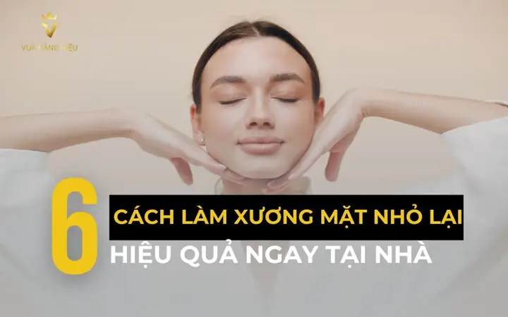 Cách Làm Mặt Nhỏ Lại Tại Nhà: Tổng Hợp 6 Phương Pháp Hiệu Quả