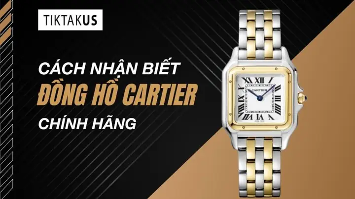 Cách Nhận Biết Đồng Hồ Cartier Chính Hãng: Kiểm Tra Chi Tiết Từ A Đến Z