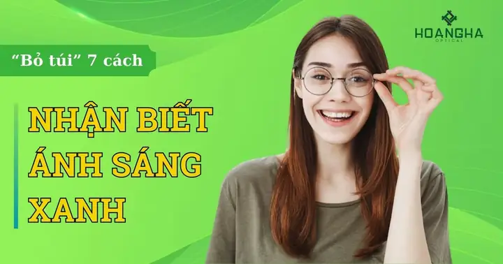 Cách Nhận Biết Kính Chống Ánh Sáng Xanh Thật Hay Giả Đơn Giản Tại Nhà