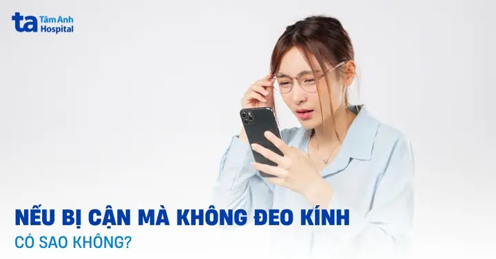Cận Thị Không Đeo Kính Có Gây Hại? Tăng Độ Không?