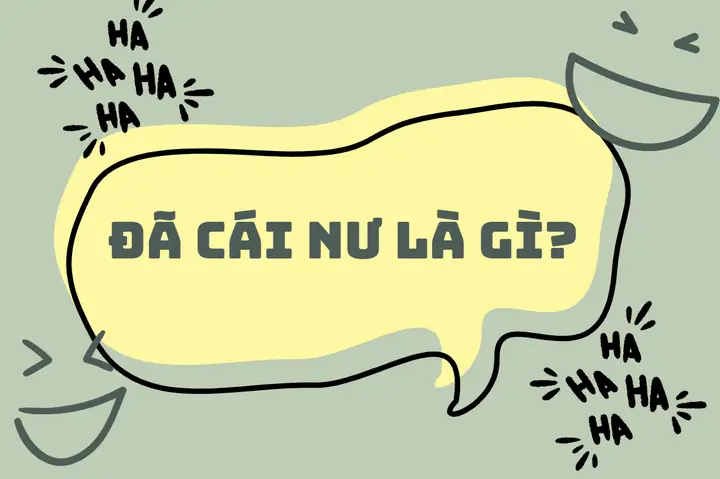 Đã Cái Nư Là Gì? Giải Mã Cụm Từ "hot" Của Giới Trẻ Việt