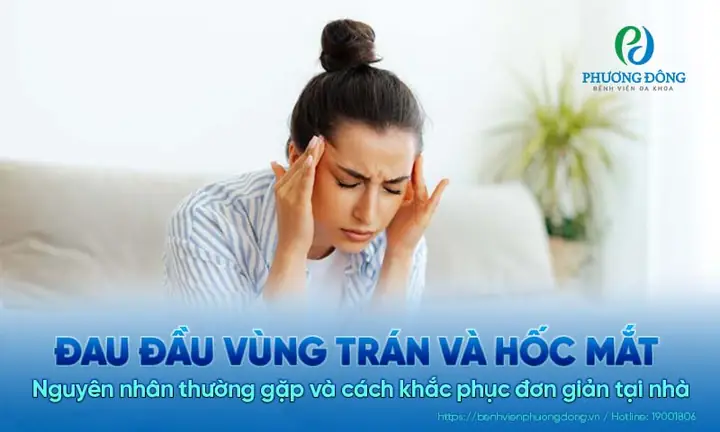 Đau Đầu Vùng Trán Và Hốc Mắt: Nguyên Nhân, Cách Nhận Biết Và Xử Trí
