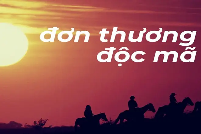 Đơn Phương Độc Mã Hay Đơn Thương Độc Mã