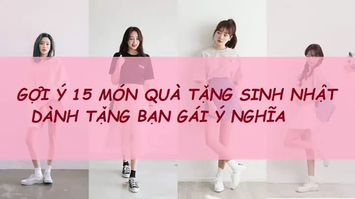 Quà Sinh Nhật Cho Bạn Gái: Top Lựa Chọn Ý Nghĩa & Cách Tặng Thông Minh