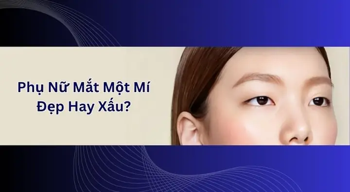 Phụ Nữ Mắt Một Mí: Đẹp, Xấu Hay Chỉ Là Quan Điểm?