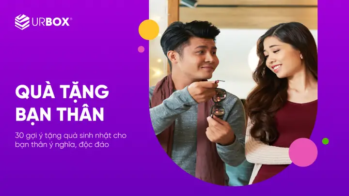 Quà Sinh Nhật Cho Bạn: 30 Gợi Ý Ý Nghĩa, Thiết Thực Cho Mọi Ngân Sách