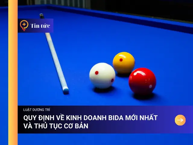 Quy Định Về Kinh Doanh Bida: Các Điều Kiện Và Thủ Tục Bắt Buộc