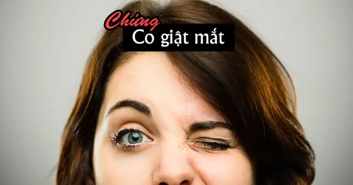Tại Sao Mắt Bị Co Giật? Nguyên Nhân Và Cách Xử Lý Hiệu Quả