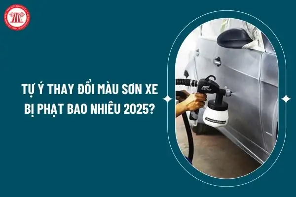 Tự Ý Thay Đổi Màu Xe Bị Phạt Như Thế Nào? Mức Xử Phạt Theo Nghị Định 168/2026