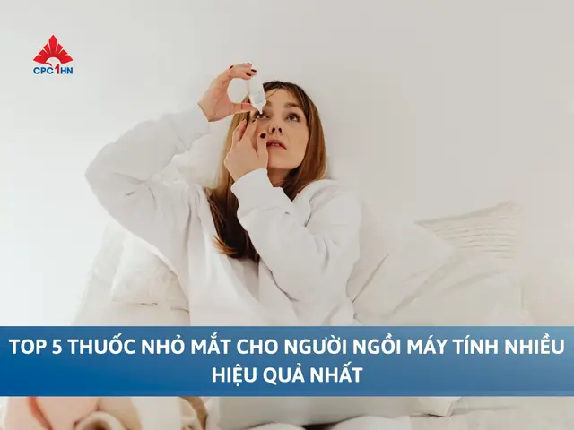 Top 5 Thuốc Nhỏ Mắt Cho Người Ngồi Máy Tính Nhiều Tốt Nhất