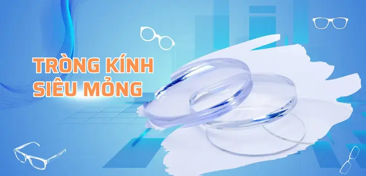 Tròng Kính Siêu Mỏng Cho Người Cận Nặng: Lợi Ích Và Cách Chọn