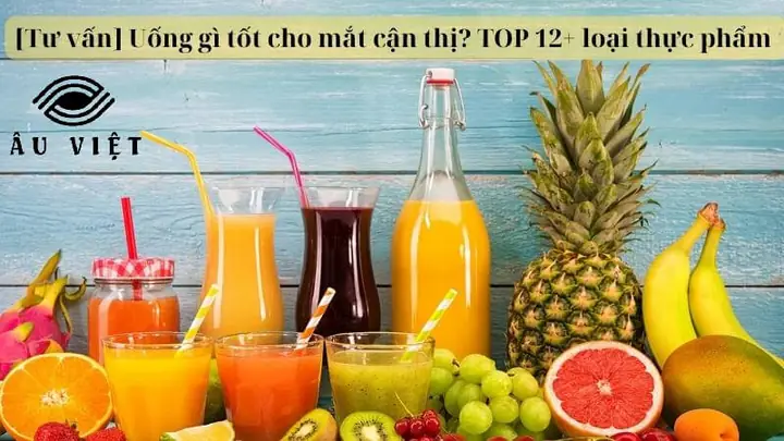 13 Loại Nước Uống Tốt Cho Mắt Cận Thị Bạn Nên Biết