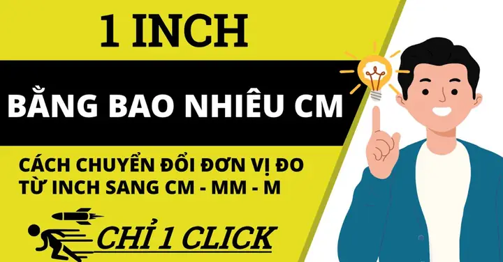 Inch Là Bao Nhiêu Cm? Bảng Quy Đổi Chi Tiết & Cách Tính Nhanh