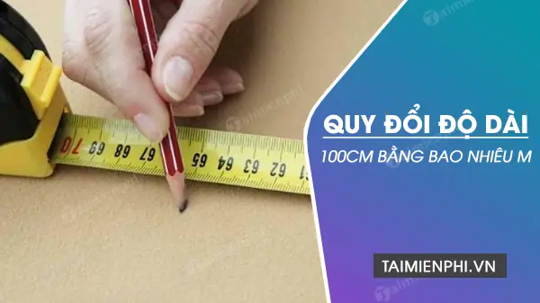 100cm Bằng Bao Nhiêu M