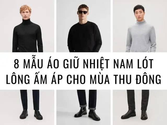 Áo Giữ Nhiệt Lót Lông: Tổng Hợp 8 Mẫu Nam Ấm Áp, Mềm Mại Cho Mùa Thu Đông