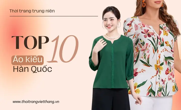 Top 10 Áo Kiểu Trung Niên Hàn Quốc Sang Trọng, Tôn Dáng
