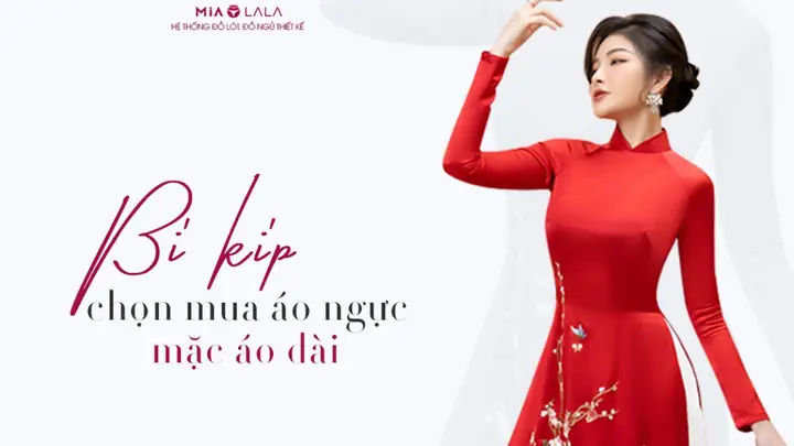 Áo Ngực Mặc Áo Dài: Bí Kíp Chọn Loại Phù Hợp Từ A-z