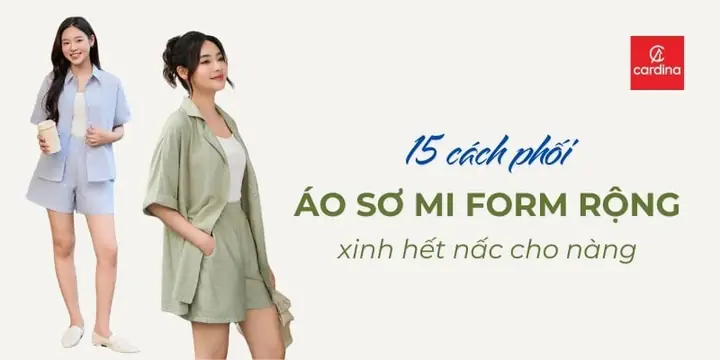 Review Chi Tiết 15 Cách Phối Áo Sơ Mi Form Rộng Nữ
