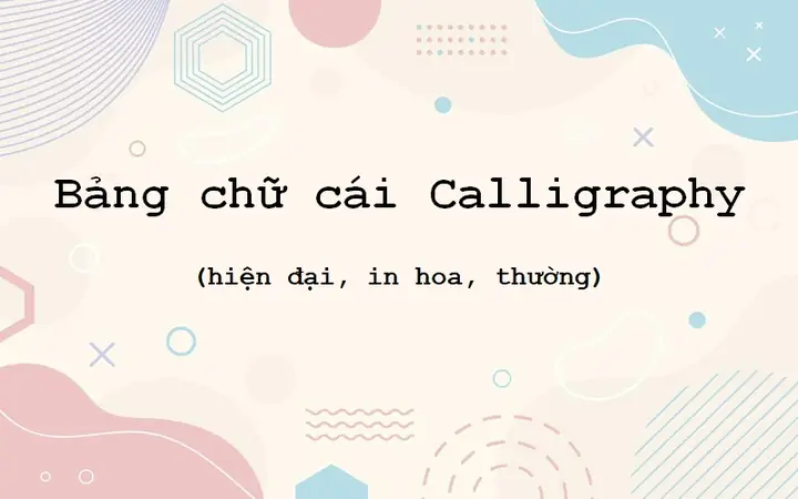 Bảng Chữ Cái Calligraphy Đầy Đủ: Khám Phá Nghệ Thuật Thư Pháp Hiện Đại