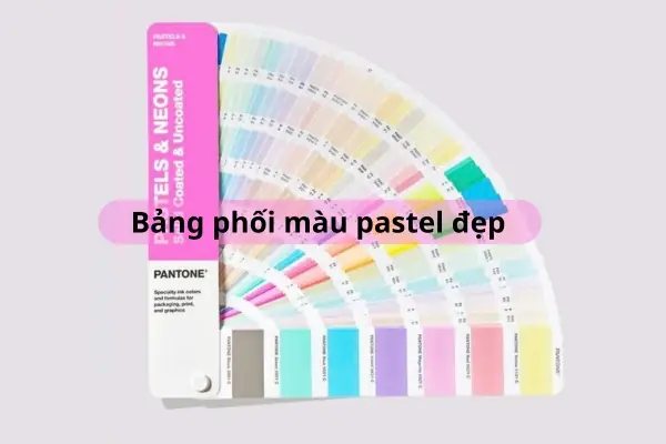 Bảng Phối Màu Pastel Đẹp: Bí Quyết Tạo Điểm Nhấn Tinh Tế