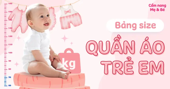 Bảng Size Quần Áo Trẻ Em Chuẩn Việt Nam Và Cách Chọn Size Đúng Cho Bé