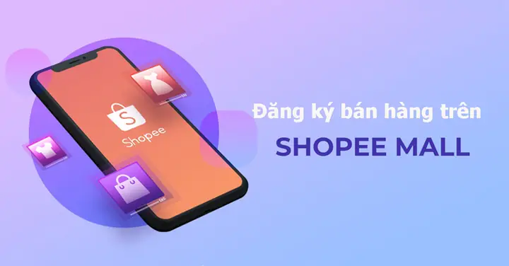 Cách Đăng Ký Shopee Mall Toàn Diện: Điều Kiện, Quy Trình & Đánh Giá Thực Tế
