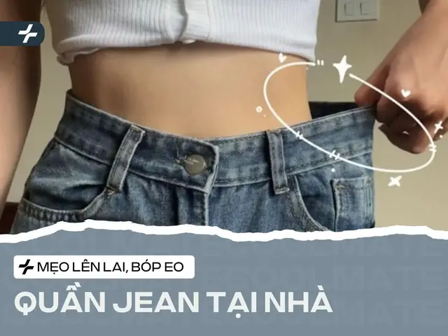 Hướng Dẫn Chi Tiết Cách Lên Lai Và Bóp Eo Quần Jean Tại Nhà