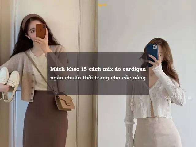 15+ Cách Mix Áo Cardigan Ngắn Đẹp, Chuẩn Fashionista Từ A Đến Z