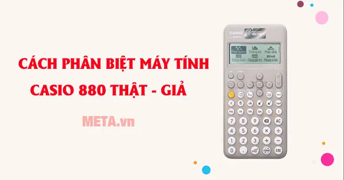 Cách Nhận Biết Máy Tính Casio Giả