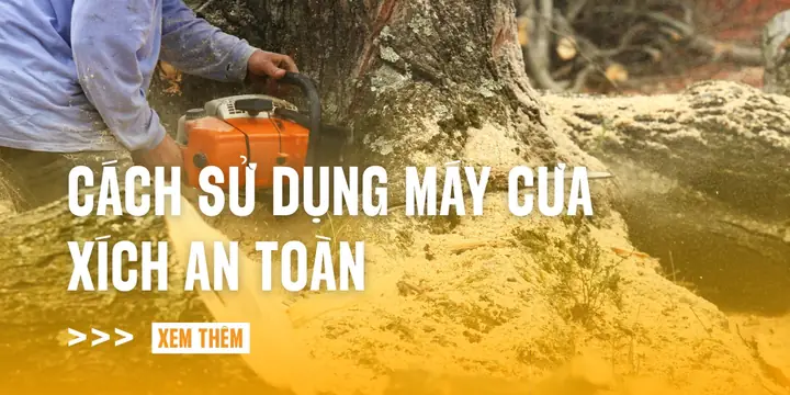 Cách Sử Dụng Máy Cưa Xích