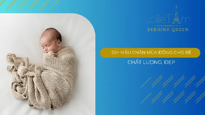Đánh Giá Chi Tiết & Hướng Dẫn Chọn Chăn Cho Bé Mùa Đông An Toàn, Ấm Áp