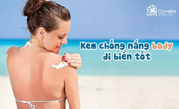 Đánh Giá Kem Chống Nắng Body Đi Biển: Bảng So Sánh 5 Sản Phẩm Tốt Nhất 2026