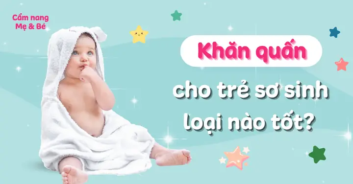 Khăn Quấn Bé Sơ Sinh: Đánh Giá Top 7 Lựa Chọn Tốt Nhất