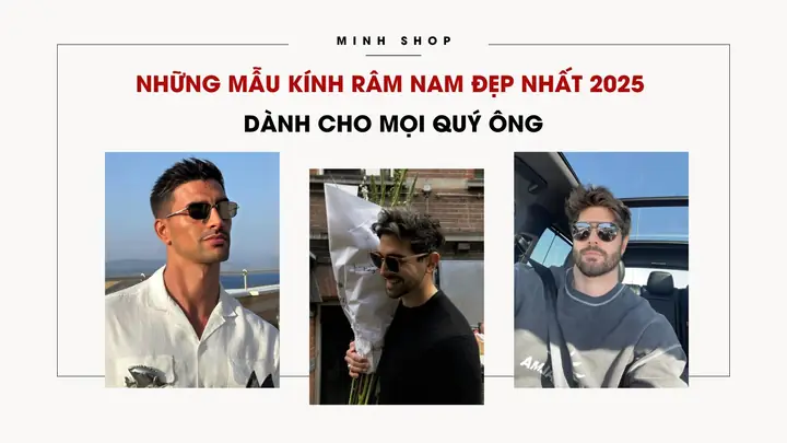 Đánh Giá Top Kính Râm Nam Đẹp Nhất 2026: Chọn Đúng Phong Cách Và Bảo Vệ Mắt