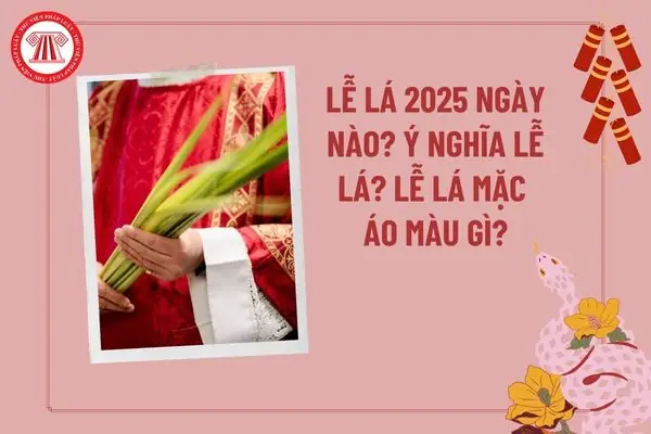 Lễ Lá Mặc Áo Màu Gì
