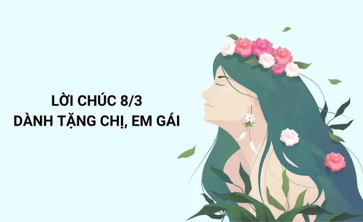 Lời Chúc 8/3 Cho Em Gái Hay Và Ý Nghĩa Nhất