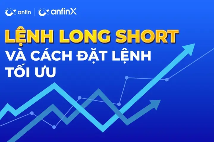 Lệnh Long Và Short Là Gì? Hướng Dẫn Giao Dịch Hai Chiều Từ A-z