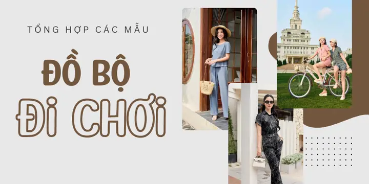 Đồ Bộ Đẹp Mặc Đi Chơi: 6 Gợi Ý Tỏa Sáng Mọi Nẻo Đường