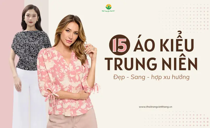Đánh Giá Chi Tiết 15 Mẫu Áo Trung Niên Sang Trọng Tốt Nhất Hiện Nay