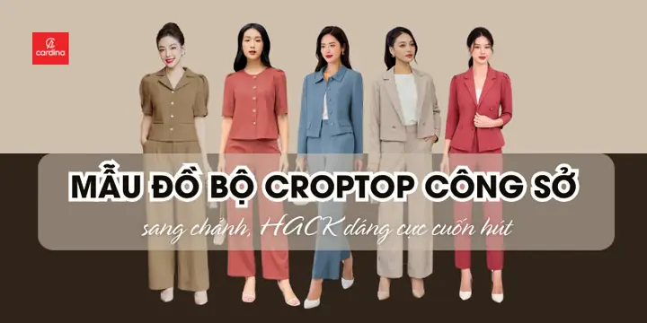 Đồ Bộ Croptop Công Sở: Đánh Giá Chi Tiết 10+ Mẫu Đẹp & Bí Quyết Chọn Đúng