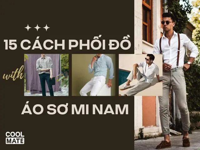 Cách Phối Áo Sơ Mi Nam Đẹp Chuẩn Gu: Từ Công Sở Đến Dạo Phố