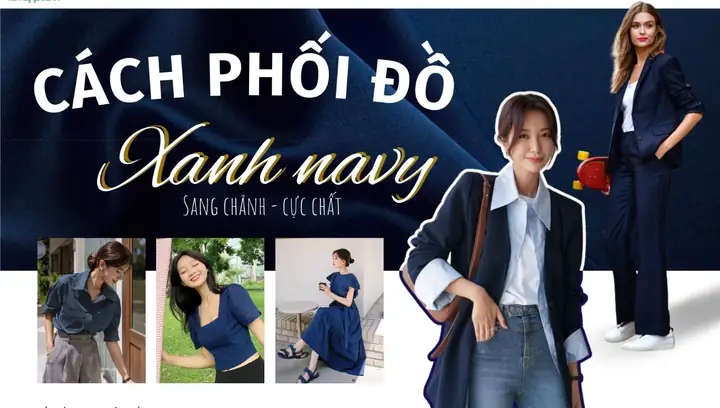 Phối Đồ Màu Xanh Navy Từ A-z: Bí Quyết Thanh Lịch Không Lỗi Thời