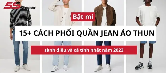 Cách Phối Quần Jean Với Áo Thun Nam Đẹp: 15+ Mẫu Đẳng Cấp Từ Cơ Bản Đến Cá Tính