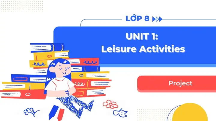 Hướng Dẫn Hoàn Chỉnh Làm Dự Án "khảo Sát Thời Gian Rảnh" – Tiếng Anh 8 Global Success