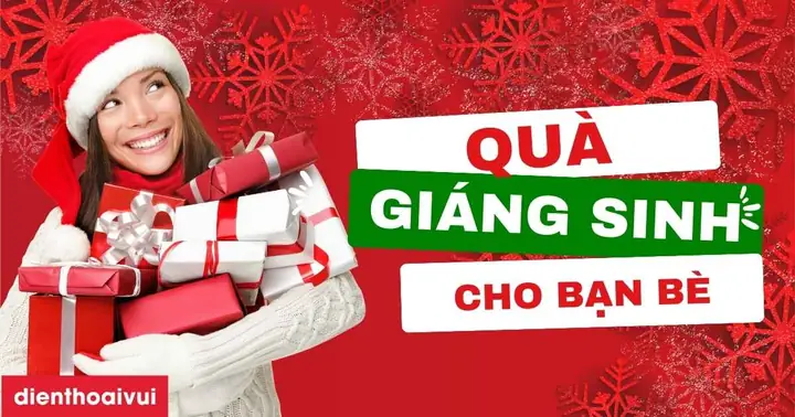 Quà Noel Cho Bạn Bè 2026: 99+ Gợi Ý Ý Nghĩa & Đánh Giá Chi Tiết
