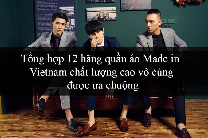 Top 16+ Thương Hiệu Quần Áo Made In Vietnam Đáng Tin Cậy Nhất 2026
