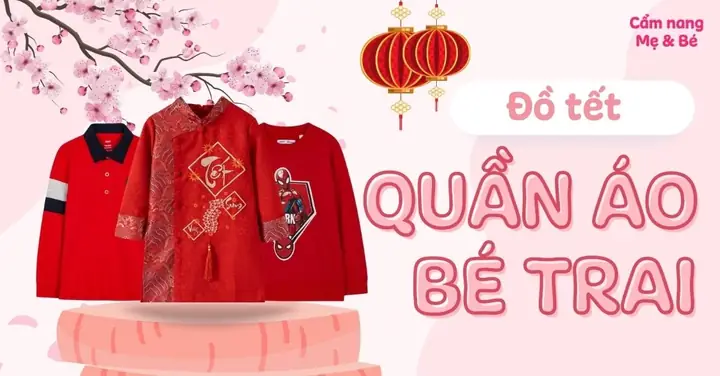 Đồ Tết Cho Bé Trai: Hướng Dẫn Chọn Quần Áo Chuẩn Phong Cách & Thoải Mái 2026